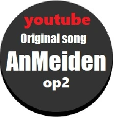 AnMeiden op2 youtube